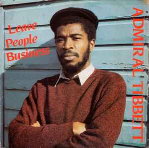 Admiral Tibett – Leave People Business (1987, Vinyl) - Discogs