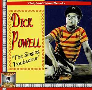 Dick Powell (2) - The Singing Troubadour album cover