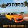 49 Ford - That's How We Roll