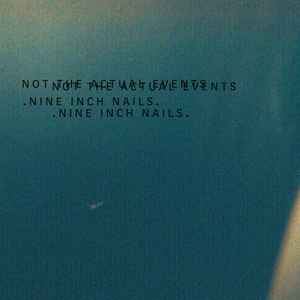 Nine Inch Nails - Not The Actual Events album cover