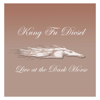 Album herunterladen Kung Fu Diesel - Live At The Dark Horse