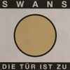 Swans - Soundtracks For The Blind / Die Tür Ist Zu