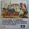 Mátyás Jónás And His Folk Orchestra*, Béla Vavrinecz - Ugorjunk A Táncba... Hungarian Folk Dances