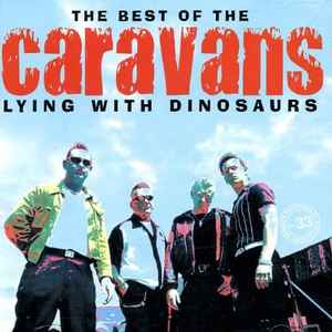 The Caravans - Lying With Dinosaurs - The Best Of The Caravans album cover