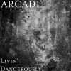 Arcade (4) - Livin' Dangerously