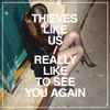 Thieves Like Us - Really Like To See You Again