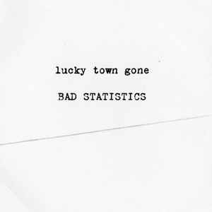 Bad Statistics - Lucky Town Gone album cover