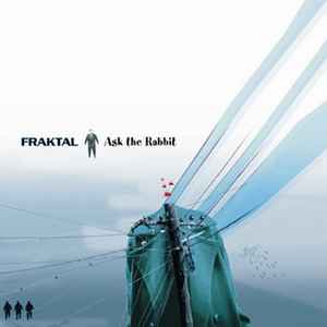 Fraktal – Ask The Rabbitt (2005