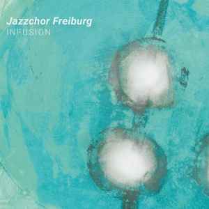 Jazzchor Freiburg - Infusion album cover