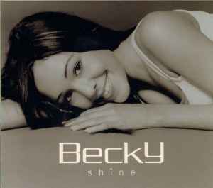 Becky – Shine (2003, CD) - Discogs