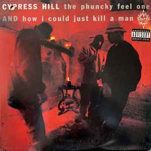 The Phuncky Feel One / How I Could Just Kill A Man - Cypress Hill