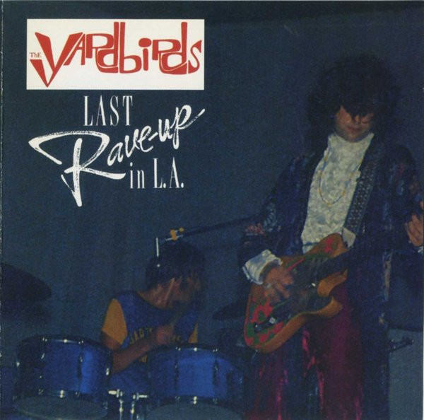 The Yardbirds – Last Rave-up In L.A. (1997, CDr) - Discogs