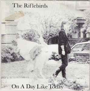 The Riflebirds - On A Day Like Today album cover