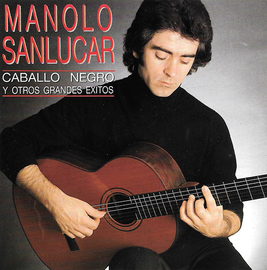 télécharger l'album Manolo Sanlucar - Caballo Negro Y Otros Grandes Exitos