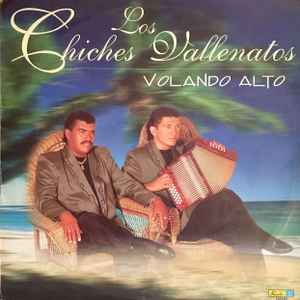 Los Chiches Vallenatos - Volando Alto album cover
