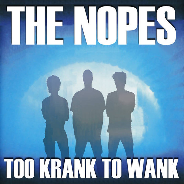 baixar álbum The Nopes - Too Krank To Wank