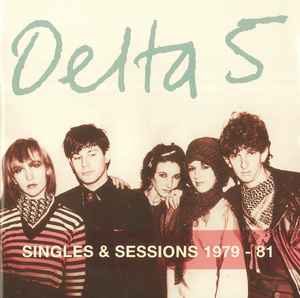 Singles & Sessions 1979 - 81 - Delta 5