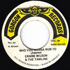 Ernise Wilson, The Tamlins - Who You Gonna Run To | Releases | Discogs