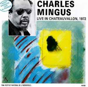 Charles Mingus – Live In Chateauvallon, 1972 (1989, CD) - Discogs