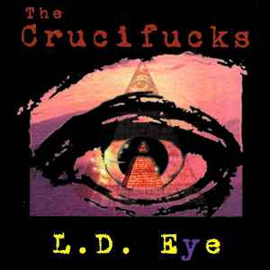 The Crucifucks - L.D. Eye album cover