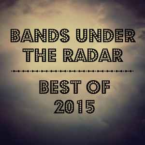 Various - Bands Under The Radar: Best Of 2015 album cover