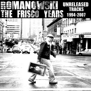 lataa albumi Romanowski - The Frisco Years Unreleased Tracks 1994 2007