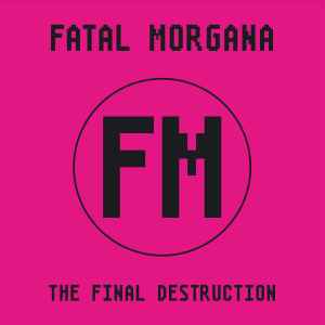 The Final Destruction - Fatal Morgana