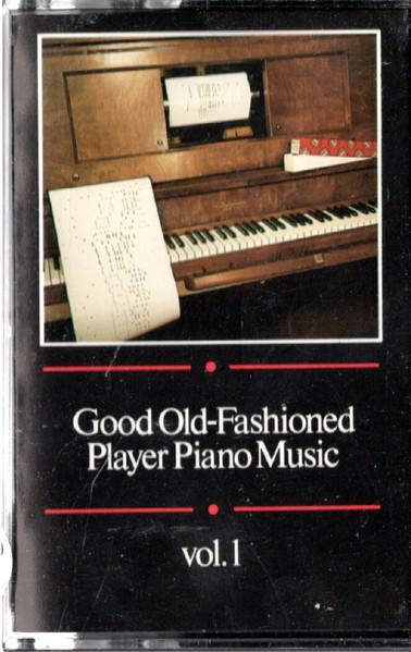 Good Old-Fashioned Player Piano Music - Vol. 1 (Cassette) - Discogs