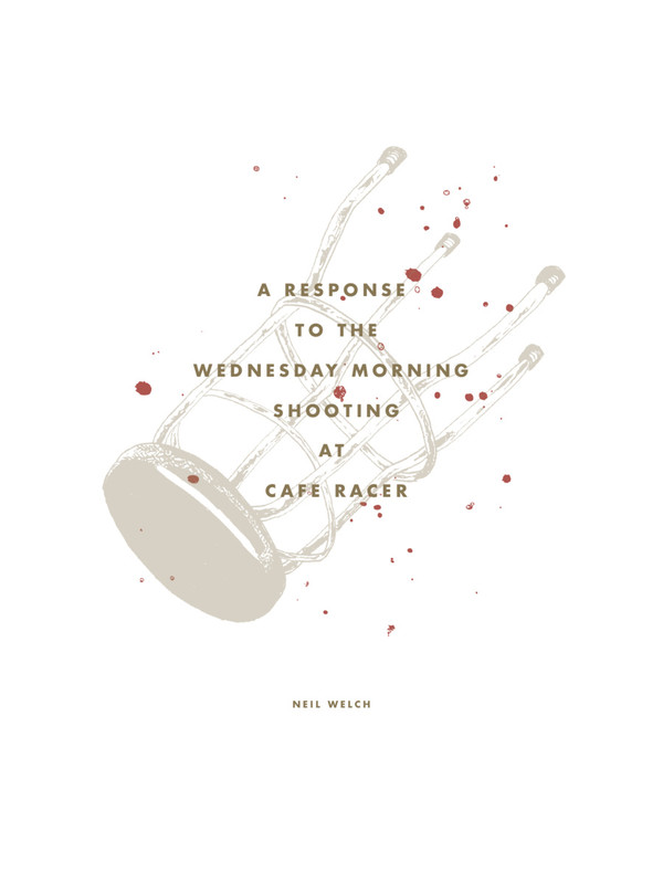 ladda ner album Neil Welch - A Response To The Wednesday Morning Shooting At Cafe Racer May 30th 2012 In Seattle WA