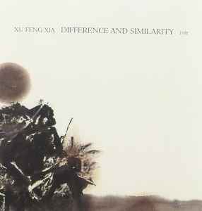 Xu Fengxia - Difference And Similarity album cover