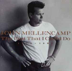 John Cougar Mellencamp - The Best That I Could Do (1978-1988)