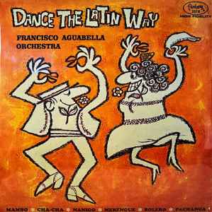 Francisco Aguabella Orchestra - Dance The Latin Way album cover