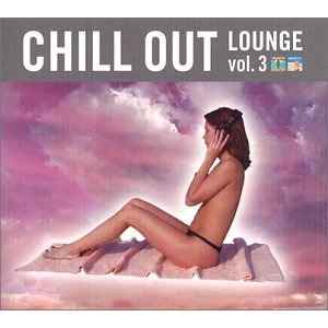 Chill Out Lounge Vol. 3 (2002, CD) - Discogs