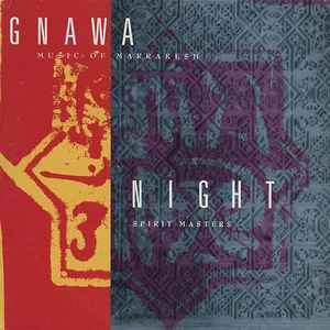 Gnawa Music Of Marrakesh* - Night Spirit Masters