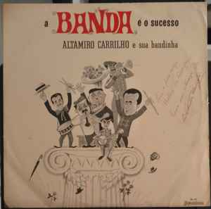 Altamiro Carrilho E Sua Bandinha - A Banda é o Sucesso album cover