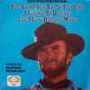The Hollywood Soundmakers - Great Music From The Films The Good, The Bad & The Ugly / A Fistful Of Dollars / For A Few Dollars More