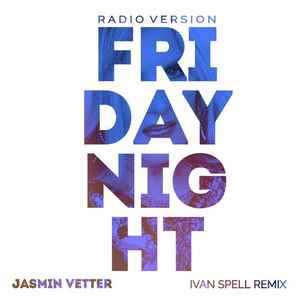 Обложка альбома Friday Night (Radio Version) (Ivan Spell Remix) от Jasmin Elizabeth Vetter