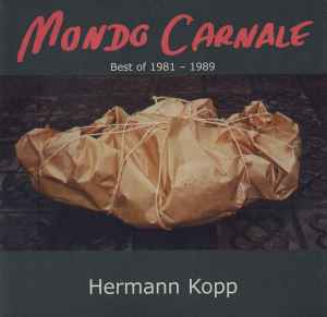 Hermann Kopp - Mondo Carnale (Best Of 1981 - 1989) Album-Cover
