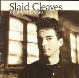 No Angel Knows - Slaid Cleaves