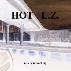Hot L.Z. - Misery Is Cracking album cover