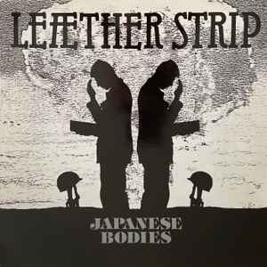Portada de album Leæther Strip - Japanese Bodies