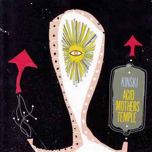 Kinski - Kinski / Acid Mothers Temple & The Melting Paraiso UFO