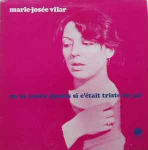 Marie-Josée Vilar - On Ne Saura Jamais Si C'Était Triste Ou Gai