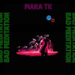 Mara TK - Bad Meditation album cover