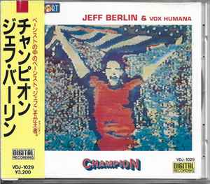 Jeff Berlin & Vox Humana – Champion (1986, CD) - Discogs