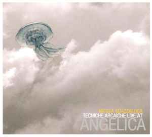 Nicola Guazzaloca-Tecniche Arcaiche (Live At Angelica) copertina album