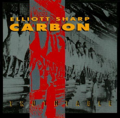 Album herunterladen Elliott Sharp Carbon - Truthtable