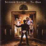 Scissor Sisters - Ta-Dah | Releases | Discogs