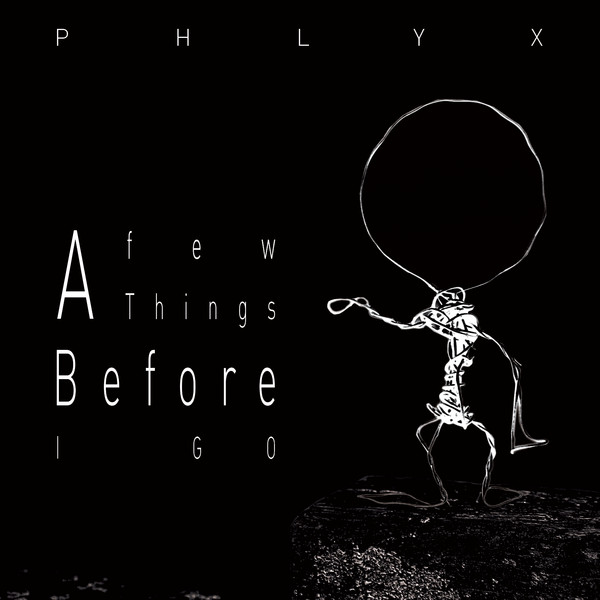 Album herunterladen Phlyx - A Few Things Before I Go