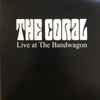 The Coral - Live At The Bandwagon
